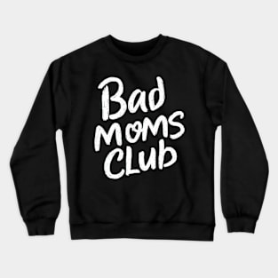 Bad moms club Crewneck Sweatshirt